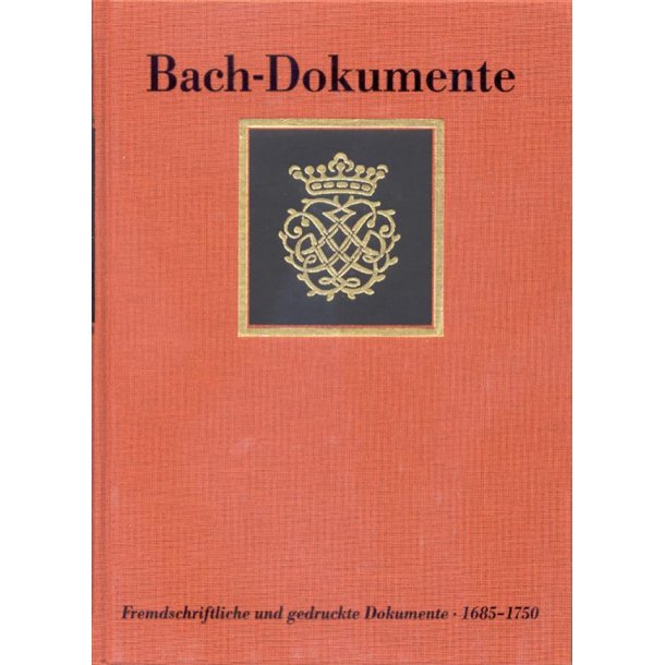 Fremdschriftliche und gedruckte Dokumente : zur Lebensgeschichte Johann Sebastian Bachs 1685-1750