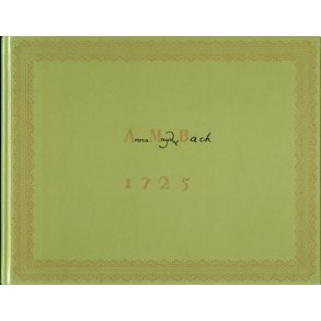 Notebook For Anna Magdelena : Faksimile der Originalhandschrift