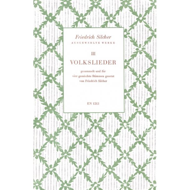 Volkslieder. Ausgewahlte Werke III : gesammelt und nach eigenen Melodien fur vier gemischte Stimmen gesetzt