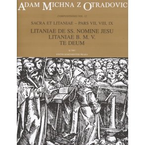 Sacra et litaniae - pars VII, VIII, IX : Litaniae de SS. nomine Jesu, Litaniae B. M. V., Te deum