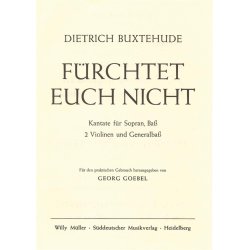 Furchtet euch nicht : Kantate f&uuml;r 2 Solostimmen SB und Bearbeitung f&uuml;r Chor, Instrumente und Basso continuo