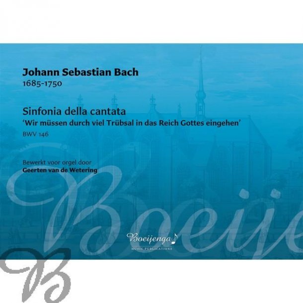 Sinfonia della cantata : Wir m&uuml;ssen durch viel Tr&uuml;bsal in das Reich Gottes eingehen BWV146