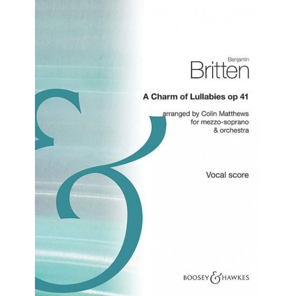 A Charm of Lullabies Op. 41 : Arrangement for mezzo-soprano und orchestra