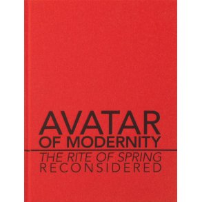 Avatar of Modernity : The Rite of Spring - Reconsidered