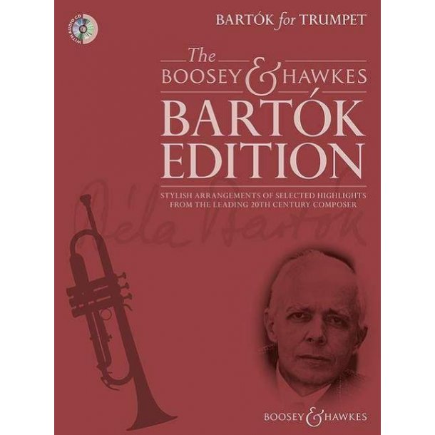 Bart&oacute;k for Trumpet : Stylish arrangements of selected highlights from the leading 20th century composer