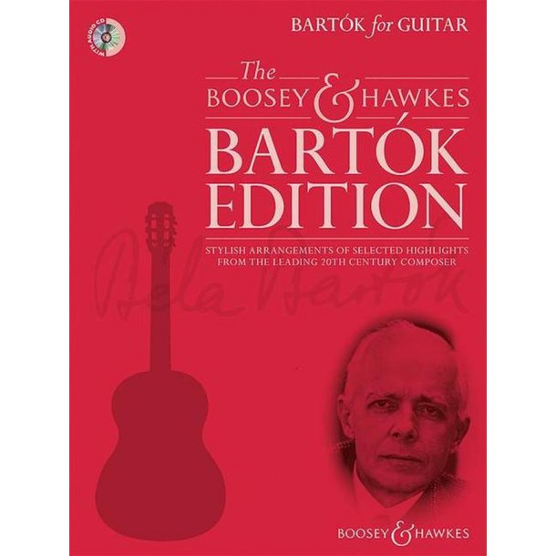 Bart&oacute;k For Guitar : Stylish Arrangements Of Selected Highlights From The Leading 20Th Century Composer