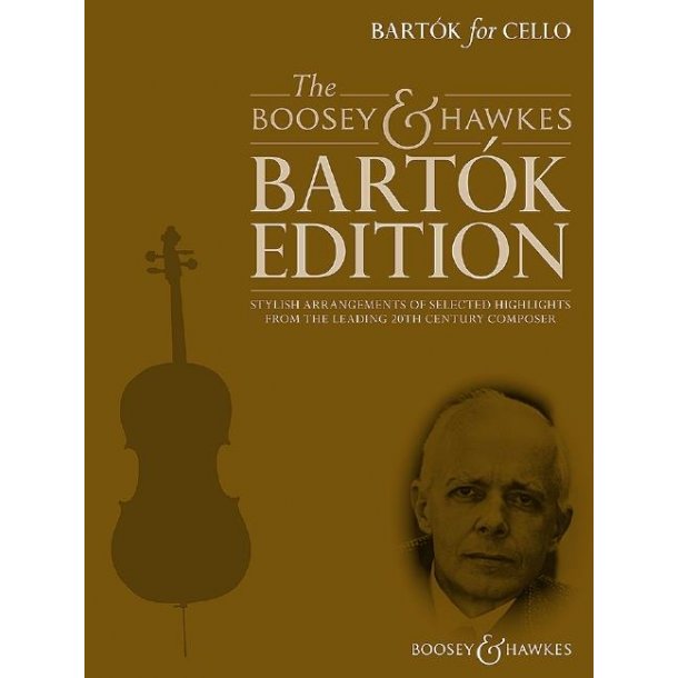 Bart&oacute;k For Cello : Stylish Arrangements Of Selected Highlights From The Leading 20Th Century Composer