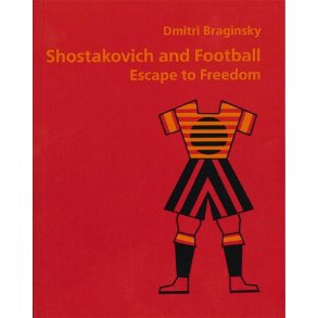 Shostakovich and Football : Escape to Freedom