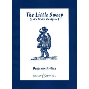 The Little Sweep op. 45 : The opera from Lets make an Opera. An Entertainment for Young People