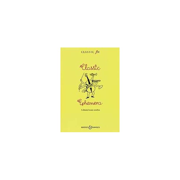 The Classic FM Book Classic Ephemera : A classical music omnibus
