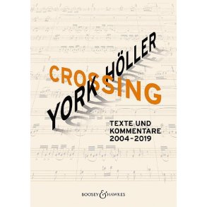 York Höller. Crossing : Texte und Kommentare 2004-2019