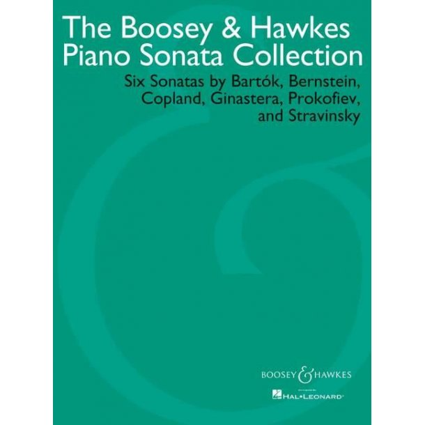 The Boosey &amp; Hawkes Piano Sonata Collection : Six Sonatas by Bart&oacute;k, Bernstein, Copland, Ginastera, Prokofiev and Stravinsky