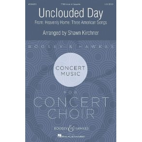 Unclouded Day : From Heavenly Home: Three American Songs