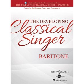 The Developing Classical Singer - Baritone : Songs by British and American Composers