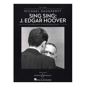 Sing Sing: J. Edgar Hoover : for String Quartet and Pre-recorded Sound