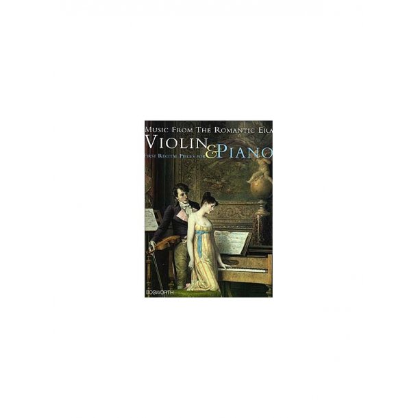 Music From The Romantic Era: First Recital Pieces For Violin And Piano
