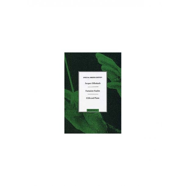 Jacques Offenbach: Fantaisies faciles fur Violoncello und Klavier