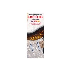 Das Gig-Bag Buch Der Griffbilder F&uuml;r Gitarre In Farbe