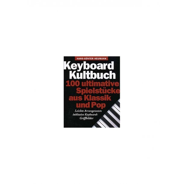 Keyboard Kultbuch - 100 Ultimative Spielstucke Aus Klassik Und Pop