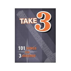 Take 3 - 101 Songs mit 3 Akkorden
