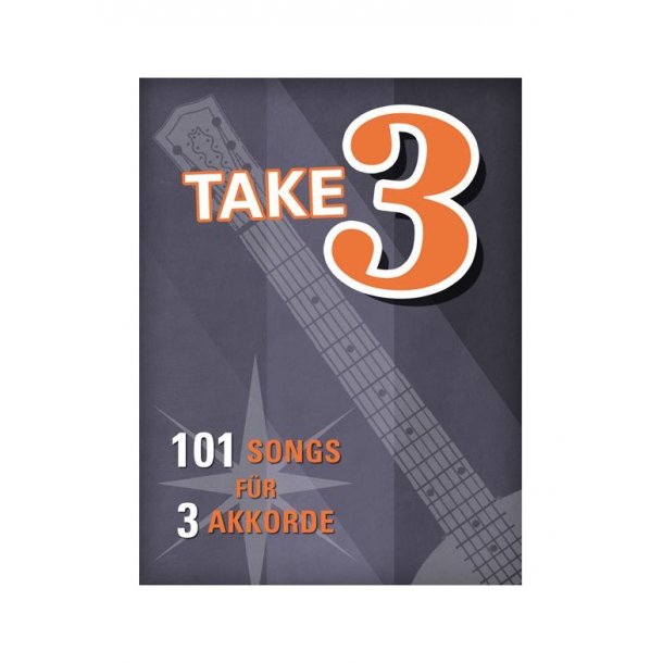 Take 3 - 101 Songs mit 3 Akkorden
