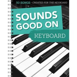 Sounds Good On Keyboard: 50 Songs Created For The Keyboard
