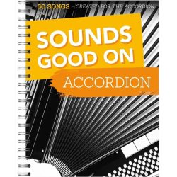 Sounds Good On Accordion: 50 Songs Created For The Accordion