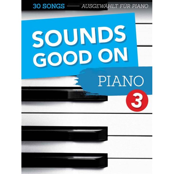 Sounds Good On Piano 3 : 50 Songs Created For The Piano