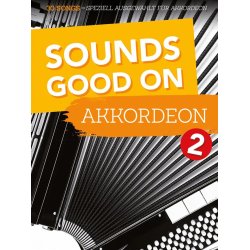 Sounds Good On Akkordeon 2 : 30 Songs - ausgew&auml;hlt f&uuml;r Akkordeon