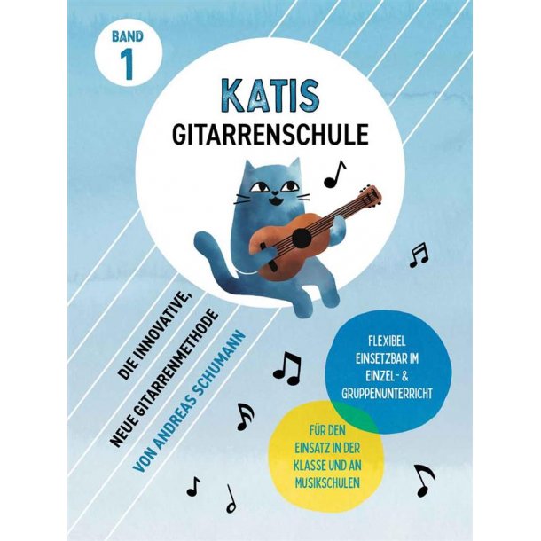 Katis Gitarrenschule Band 1 : Die innovative Gitarrenschule f&uuml;r Kinder und Jugendliche