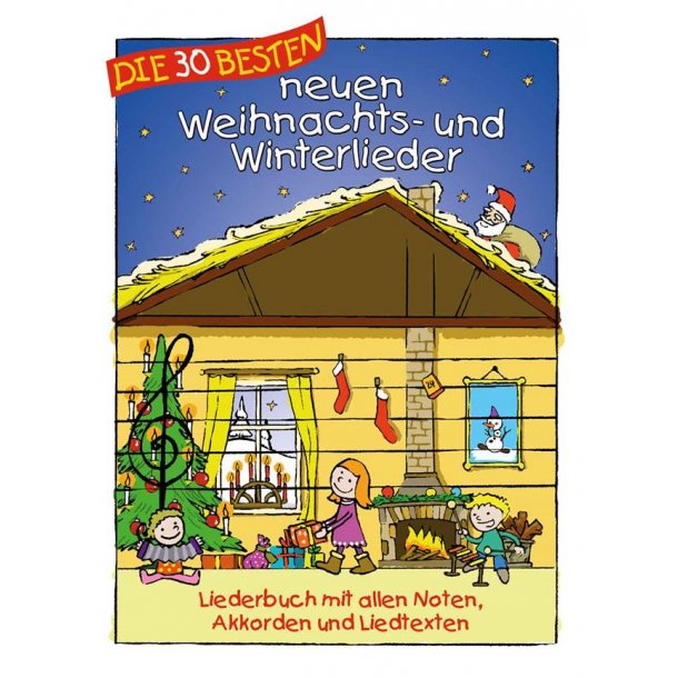 Die 30 besten neuen Weihnachts- und Winterlieder : Liederbuch mit allen Noten, Akkorden und Liedtexten