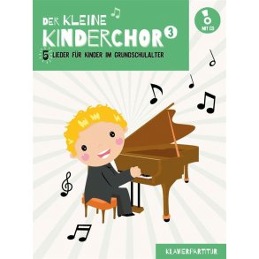 Der kleine Kinderchor 3 : 5 Lieder für Kinder im Grundschulalter