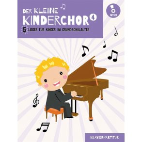 Der kleine Kinderchor 4 : 5 Lieder für Kinder im Grundschulalter