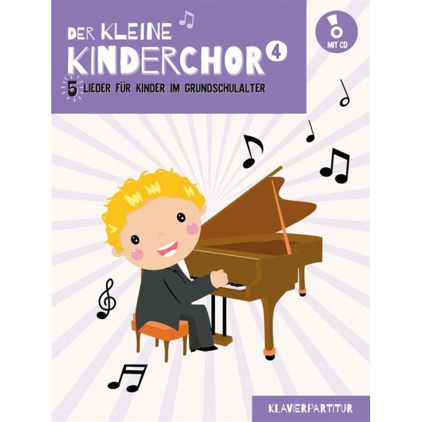 Der kleine Kinderchor 4 : 5 Lieder f&uuml;r Kinder im Grundschulalter
