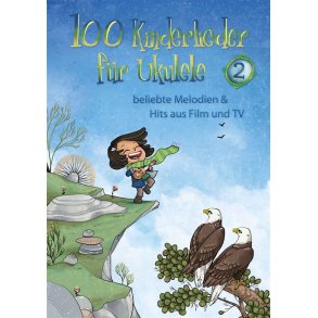 100 Kinderlieder für Ukulele 2 : beliebte Melodien & Hits aus Film und TV