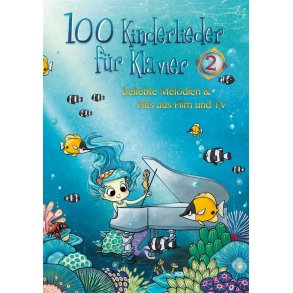 100 Kinderlieder für Klavier 2 : beliebte Melodien & Hits aus Film und TV