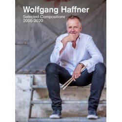 Wolfgang Haffner : Selected Compositions 2005-2020