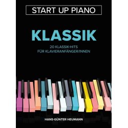 Start Up Piano - Klassik : 20 Klassik-Hits f&uuml;r Klavieranf&auml;nger/innen