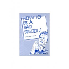 Marjorie Wright: How To Be A Bad Singer!