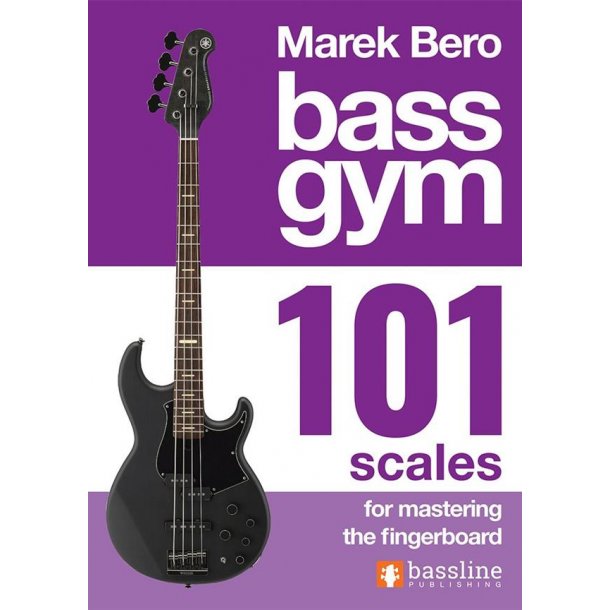 Bass Gym 101 Scales for Mastering the Fingerboard
