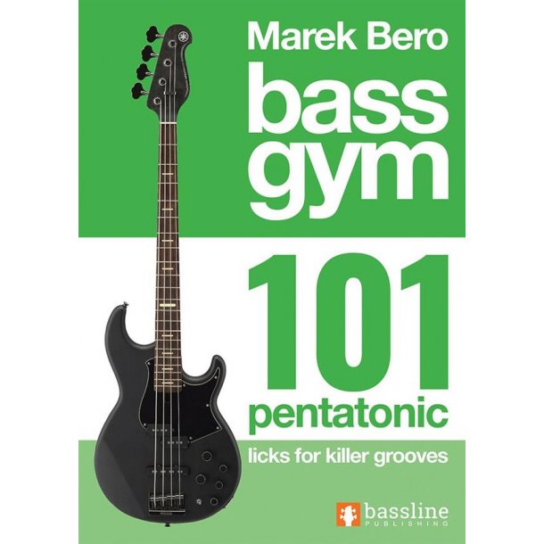Bass Gym 101 Pentatonic Licks for Killer Grooves