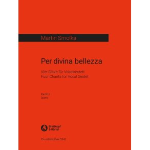 Per Divina Bellezza : 4 Sätze Für Vokalextett 2011