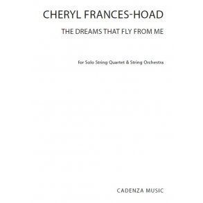 Cheryl Frances-Hoad: The Dreams That Fly From Me