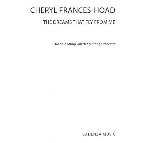 Cheryl Frances-Hoad: The Dreams That Fly From Me