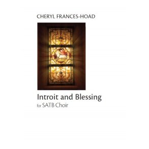 Cheryl Frances-Hoad: Introit And Blessing