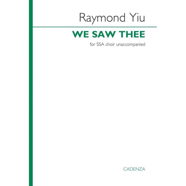 We saw thee