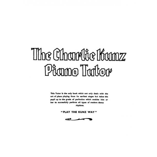 Kunz: The Charlie Kunz Piano Tutor