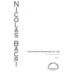 Nicolas Bacri: 5 Moments Retrouves Op. 136