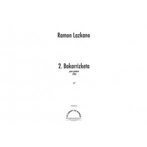 Ramon Lazkano: Bakarrizketa Pour Guitare Seule