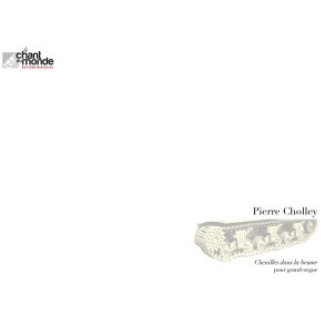 Pierre Cholley: Chenilles dans la Brume - pour Orgue seul